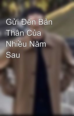 Gửi Đến Bản Thân Của Nhiều Năm Sau