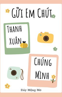 Gửi Em Chút Thanh Xuân Chúng Mình 