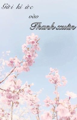 Gửi Kí Ức Vào Thanh Xuân