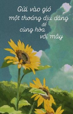 Gửi vào gió một thoáng dịu dàng để cùng hòa với mây