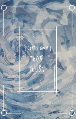 [ GuKe | Guria ] Thoả thuận