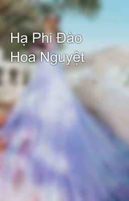 Hạ Phi Đào Hoa Nguyệt 