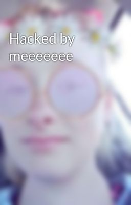 Hacked by meeeeeee