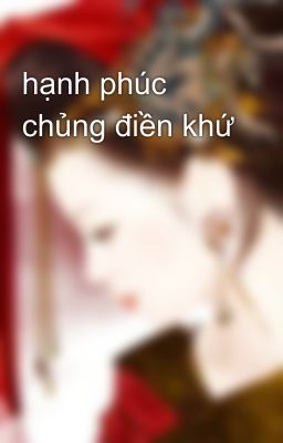 hạnh phúc chủng điền khứ