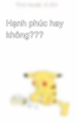 Hạnh phúc hay không???