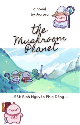 🍄 HÀNH TINH NẤM SS1 - BÌNH NGUYÊN PHÍA ĐÔNG