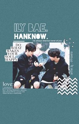 『 hanknow 』ily bae.