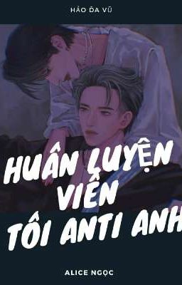 [Hảo Đa Vũ] Huấn luyện viên, tôi anti anh