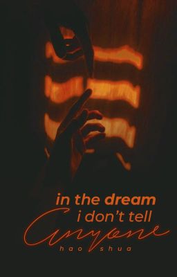 haoshua | in the dream i don't tell anyone