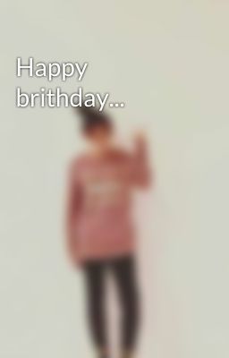 Happy brithday...