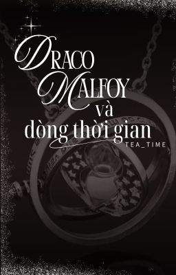 [Harry Potter fanfic] Draco Malfoy và dòng thời gian