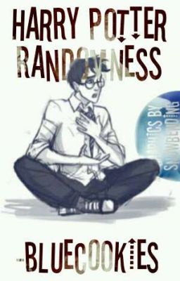 Harry Potter Randomness [HIATUS]