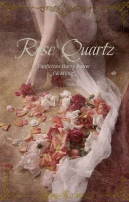 [Harry Potter] Rose Quartz 