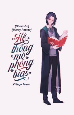 [Harry Potter] [Short-fic] Hệ Thống Mô Phỏng Bias