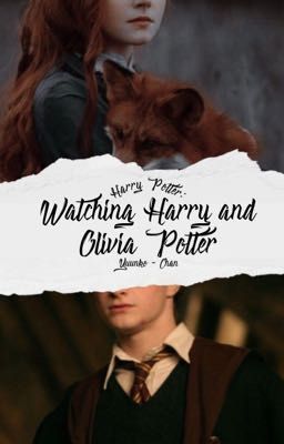 Harry Potter: Watching Harry and Olivia Potter