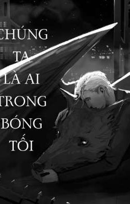 [HarryDraco] Chúng ta là ai trong bóng tối - Quicksilvermaid