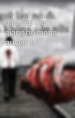 hau liep diem giang ho mong quyen 1