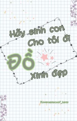 Hãy sinh con cho tôi đi đồ xinh đẹp 