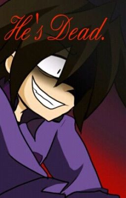 He's Dead.