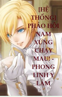 [HỆ THỐNG] PHÁO HÔI NAM XỨNG CHẠY MAU! - PHONG LINH Y LÂM