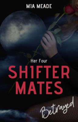 Her Four Shifter Mates : Betrayed
