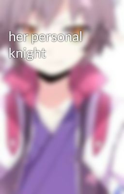 her personal knight