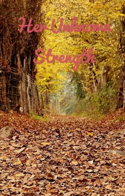 Her unknown strength 
