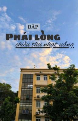 [Hết] Phải Lòng Chiều Thu Nhạt Nắng