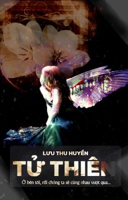 {Hiện đại, Viễn tưởng} Tử Thiên - Lưu Thu Huyền