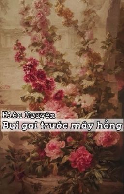 [Hiên Nguyên][轩源] Bụi gai trước mây hồng.