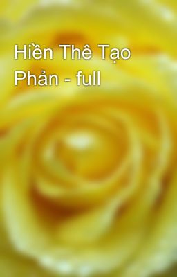 Hiền Thê Tạo Phản - full