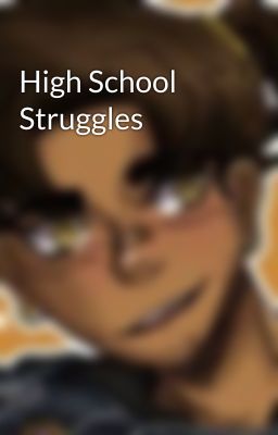 High School Struggles