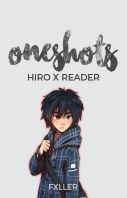 Hiro x Reader Oneshots