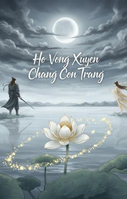 Hồ Vong Xuyên Chẳng Còn Trăng