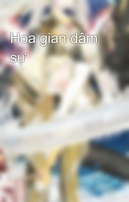 Hoa gian dâm sự