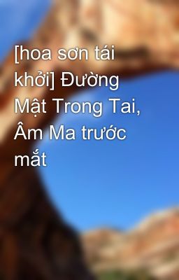 [hoa sơn tái khởi] Đường Mật Trong Tai, Âm Ma trước mắt 