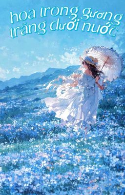 Hoa trong gương trăng dưới  nước
