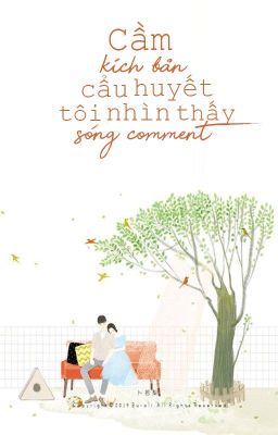 [HOÀN] Cầm kịch bản máu chó, tôi nhìn thấy sóng comment
