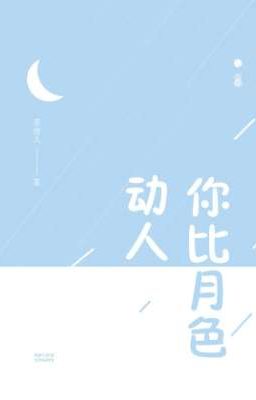 (Hoàn Cv) Ngươi so ánh trăng càng động lòng