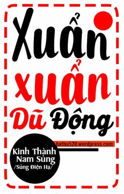 [HOÀN][ĐAM MỸ][EDIT] Xuẩn Xuẩn Dũ Động