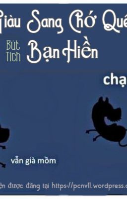 [Hoàn/Đam mỹ] Giàu Sang Chớ Quên Bạn Hiền - Bút Tích