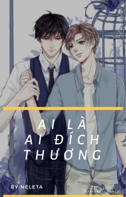 [HOÀN][DM] AI LÀ AI ĐÍCH THƯƠNG - NELETA