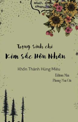 [Hoàn][ĐM] Trọng Sinh Chi Kim Sắc Hôn Nhân - Khốn Thành Hùng Miêu