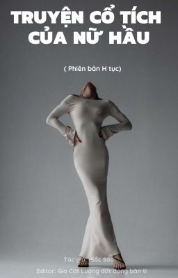 [ HOÀN | H TỤC -SM ] TRUYỆN CỔ TÍCH CỦA NỮ HẦU