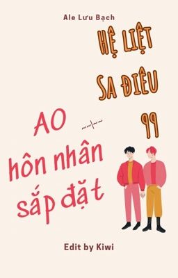 [Hoàn] Hệ liệt Sa điêu 99: AO hôn nhân sắp đặt