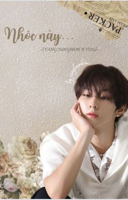 [HOÀN] {JUNGWON X YOU} Nhóc này...