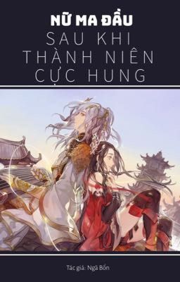 [HOÀN] NỮ MA ĐẦU SAU KHI THÀNH NIÊN CỰC HUNG