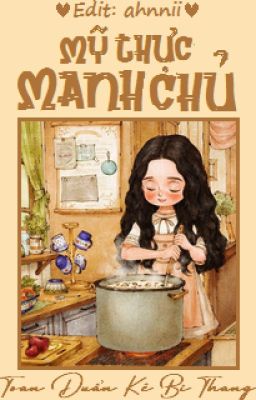 [Hoàn thành]Mỹ thực manh chủ - Toan Duẩn Kê Bì Thang