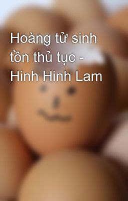 Hoàng tử sinh tồn thủ tục - Hinh Hinh Lam
