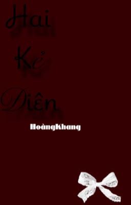 HoàngKhang | Hai kẻ điên 